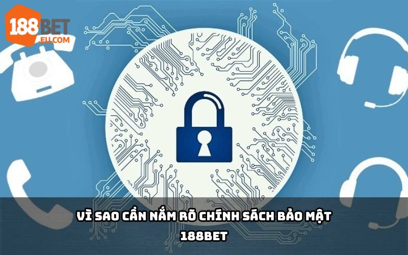 Chính sách bảo mật 188Bet - Lá chắn thép bảo vệ thông tin người dùng