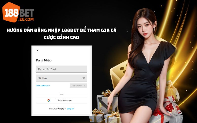 Hướng Dẫn Đăng Nhập 188BET An Toàn Và Nhanh Chóng