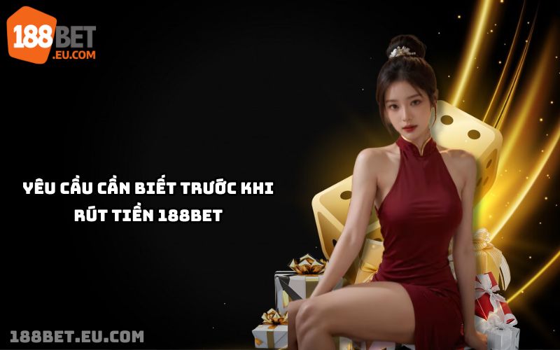 Hiểu rõ điều kiện và quy định để rút tiền 188bet an toàn, nhanh chóng, đảm bảo giao dịch thành công